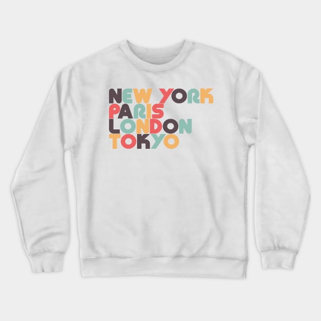 New York Paris London Tokyo Retro Typography Crewneck Sweatshirt by lymancreativeco